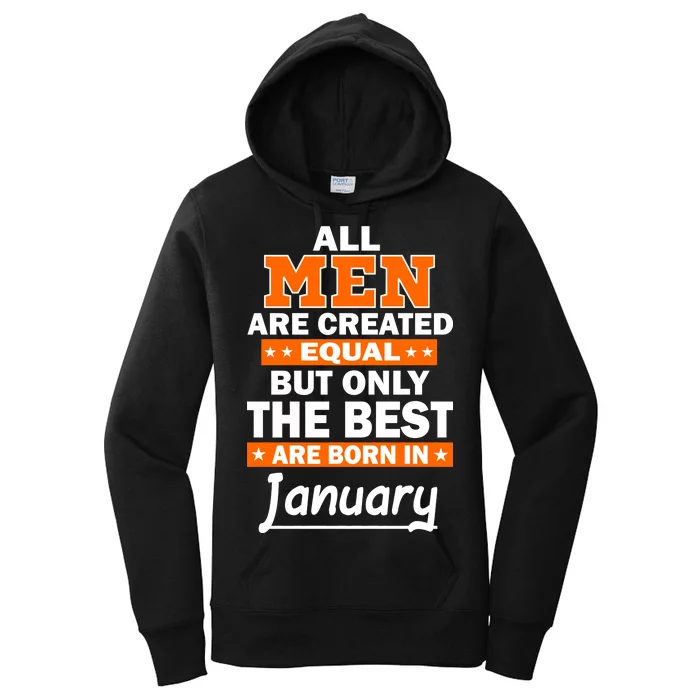 All Men Are Created Equal The Best Are Born In January Women's Pullover Hoodie