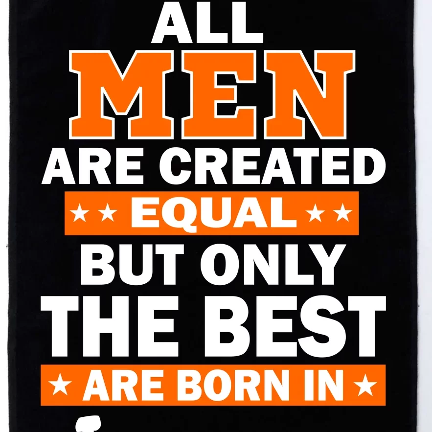 All Men Are Created Equal The Best Are Born In January Platinum Collection Golf Towel