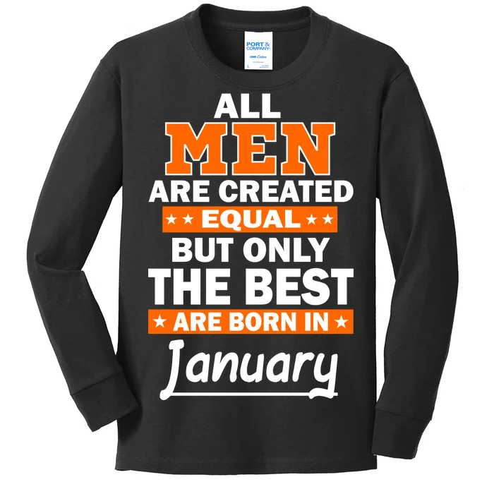 All Men Are Created Equal The Best Are Born In January Kids Long Sleeve Shirt