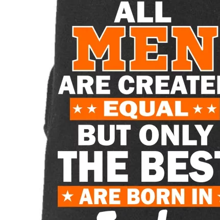 All Men Are Created Equal The Best Are Born In July Doggie 3-End Fleece Hoodie