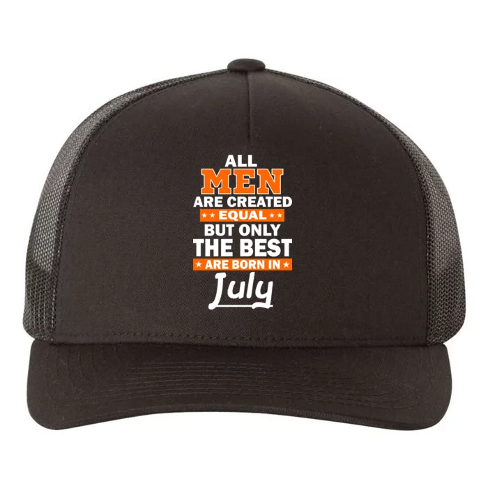 All Men Are Created Equal The Best Are Born In July Yupoong Adult 5-Panel Trucker Hat