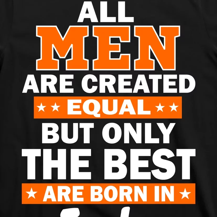 All Men Are Created Equal The Best Are Born In July Front & Back