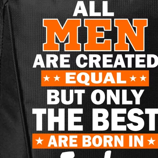 All Men Are Created Equal The Best Are Born In July City Backpack