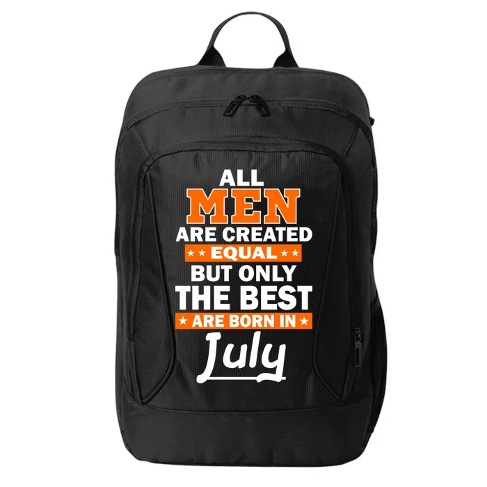 All Men Are Created Equal The Best Are Born In July City Backpack