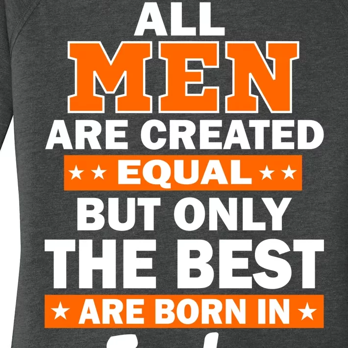 All Men Are Created Equal The Best Are Born In July Women's Perfect Tri Tunic Long Sleeve Shirt