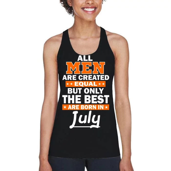 All Men Are Created Equal The Best Are Born In July Women's Racerback Tank