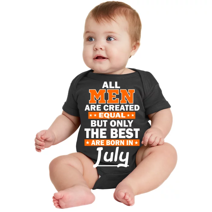 All Men Are Created Equal The Best Are Born In July Baby Bodysuit