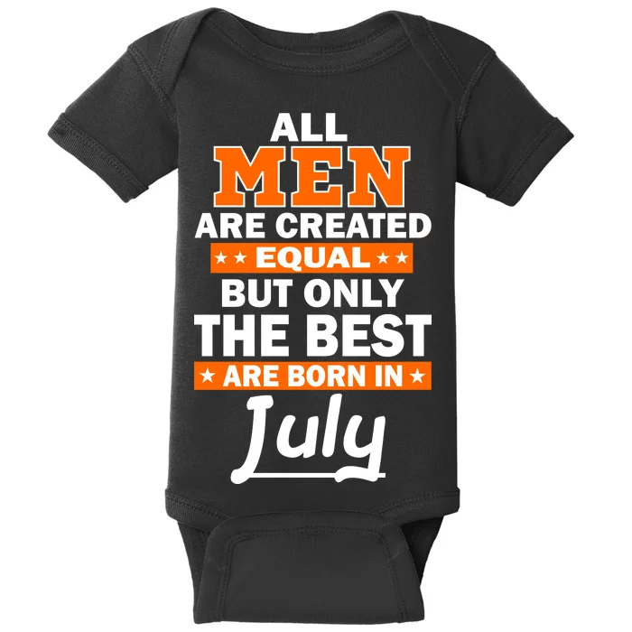 All Men Are Created Equal The Best Are Born In July Baby Bodysuit