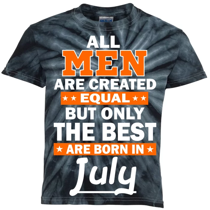 All Men Are Created Equal The Best Are Born In July Kids Tie-Dye T-Shirt