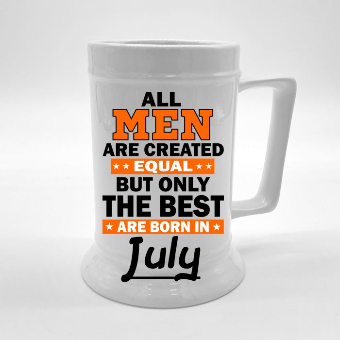 All Men Are Created Equal The Best Are Born In July Front & Back Beer Stein