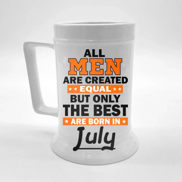 All Men Are Created Equal The Best Are Born In July Front & Back Beer Stein