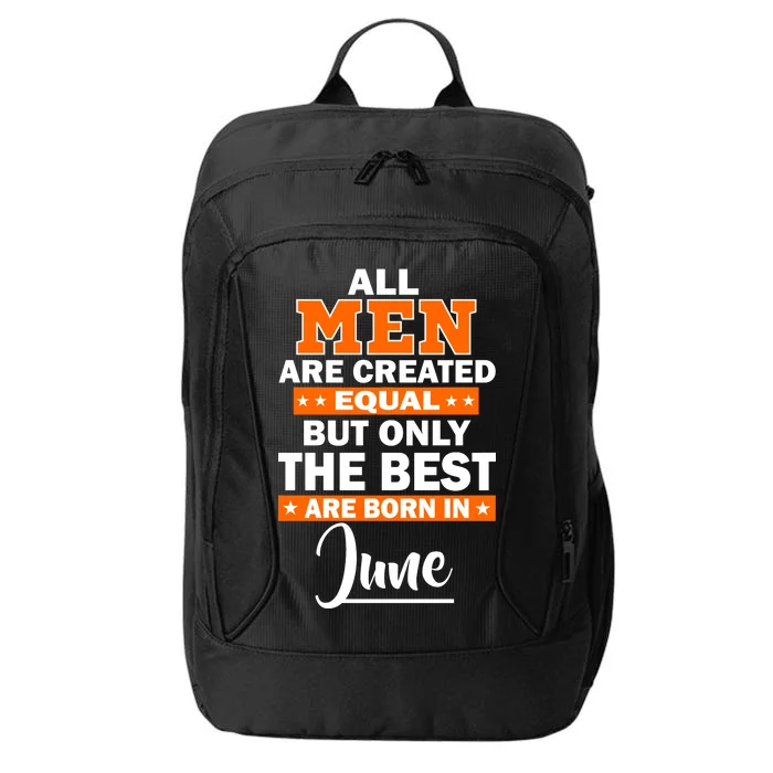 All Men Are Created Equal The Best Are Born In June City Backpack