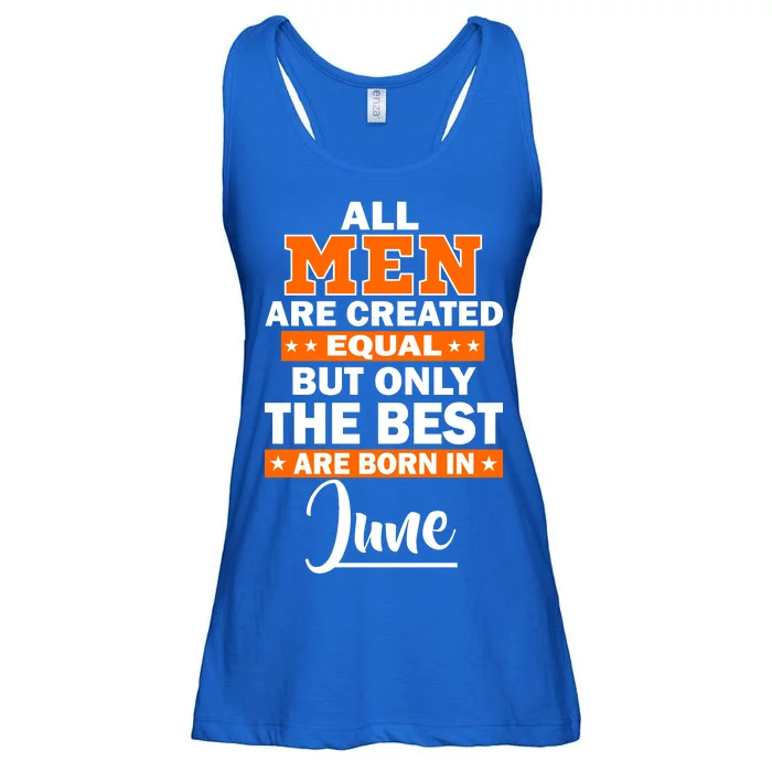 All Men Are Created Equal The Best Are Born In June Ladies Essential Flowy Tank