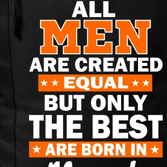 All Men Are Created Equal The Best Are Born In March Daily Commute Backpack