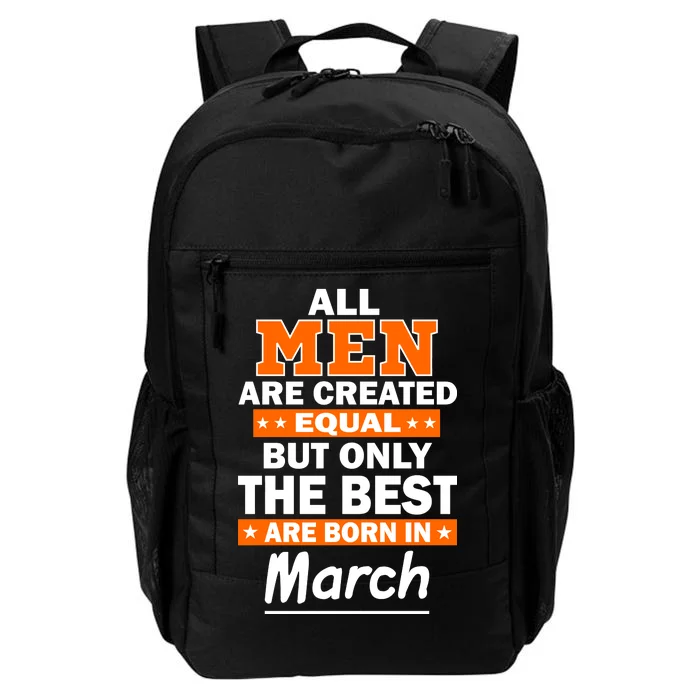 All Men Are Created Equal The Best Are Born In March Daily Commute Backpack