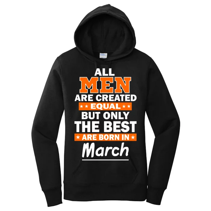 All Men Are Created Equal The Best Are Born In March Women's Pullover Hoodie