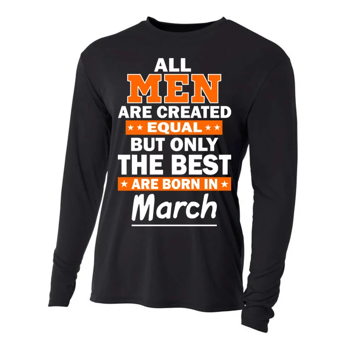 All Men Are Created Equal The Best Are Born In March Cooling Performance Long Sleeve Crew