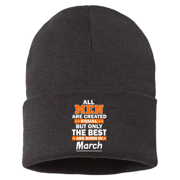 All Men Are Created Equal The Best Are Born In March Sustainable Knit Beanie