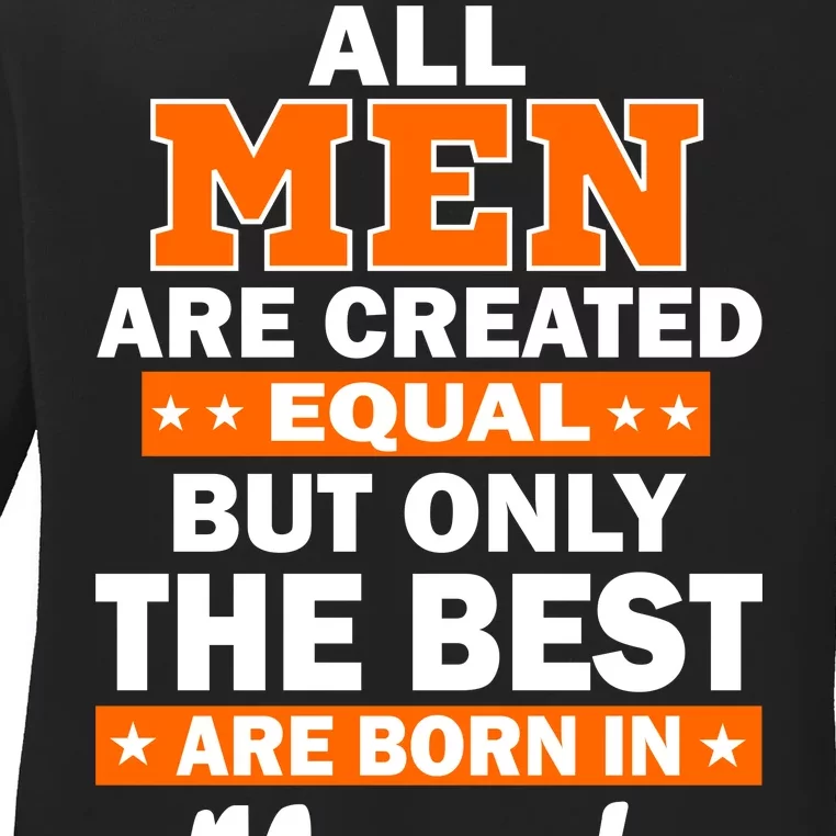 All Men Are Created Equal The Best Are Born In March Ladies Long Sleeve Shirt