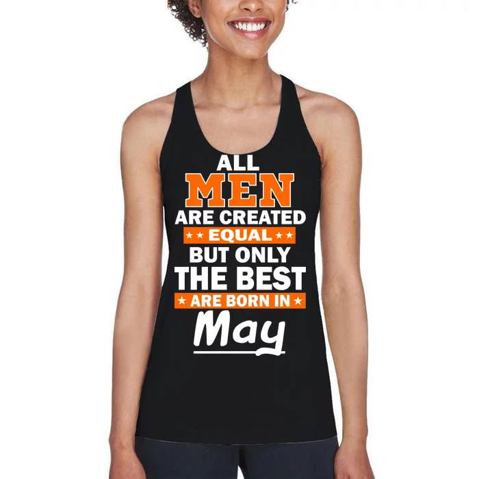 All Men Are Created Equal The Best Are Born In May Women's Racerback Tank