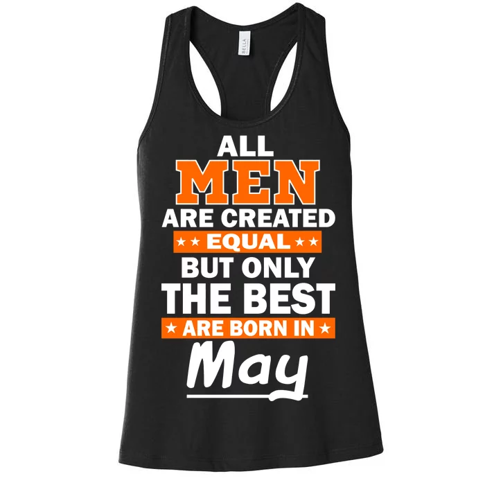 All Men Are Created Equal The Best Are Born In May Women's Racerback Tank