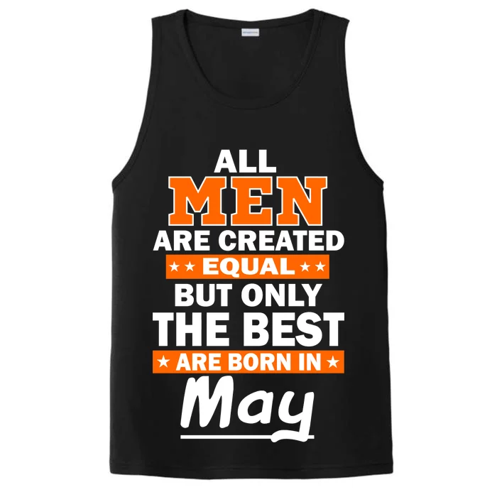 All Men Are Created Equal The Best Are Born In May Performance Tank