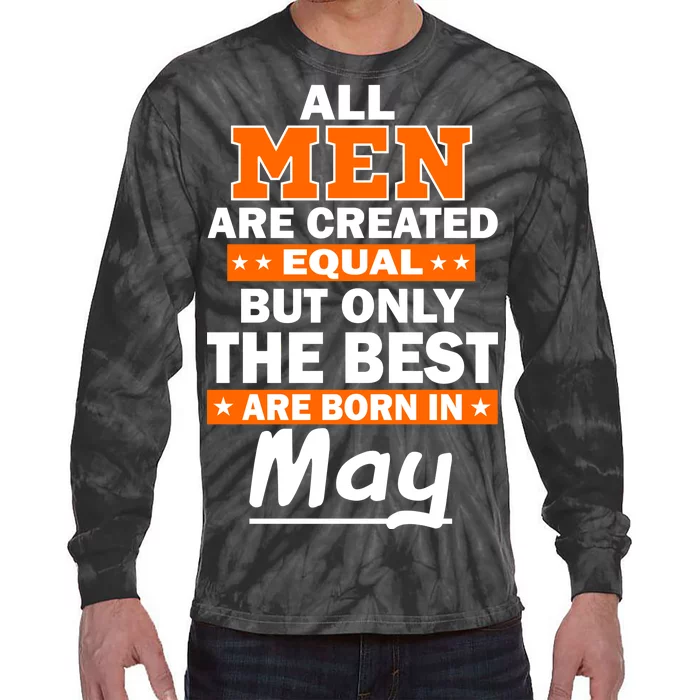 All Men Are Created Equal The Best Are Born In May Tie-Dye Long Sleeve Shirt