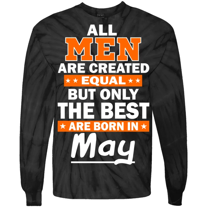 All Men Are Created Equal The Best Are Born In May Tie-Dye Long Sleeve Shirt