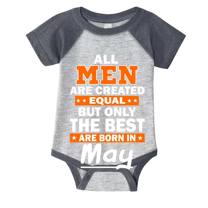 All Men Are Created Equal The Best Are Born In May Infant Baby Jersey Bodysuit