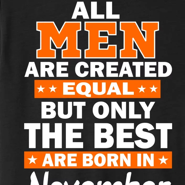 All Men Are Created Equal The Best Are Born In November ChromaSoft Performance T-Shirt