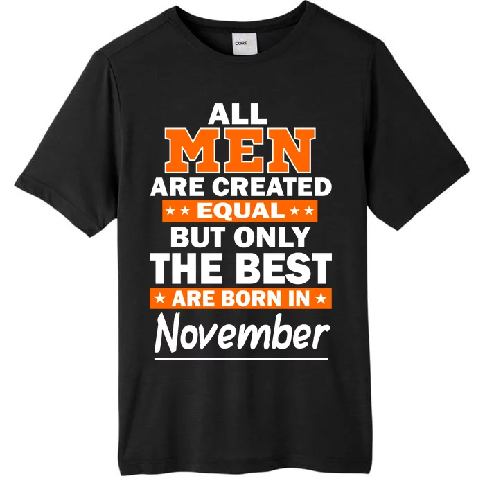 All Men Are Created Equal The Best Are Born In November ChromaSoft Performance T-Shirt