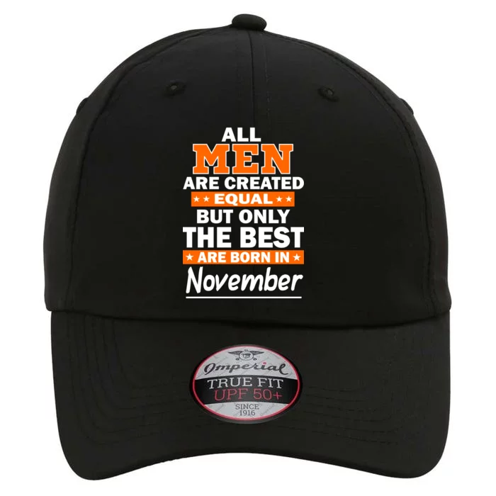 All Men Are Created Equal The Best Are Born In November The Original Performance Cap