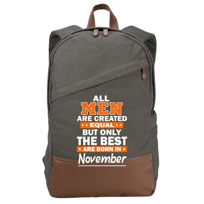 All Men Are Created Equal The Best Are Born In November Cotton Canvas Backpack