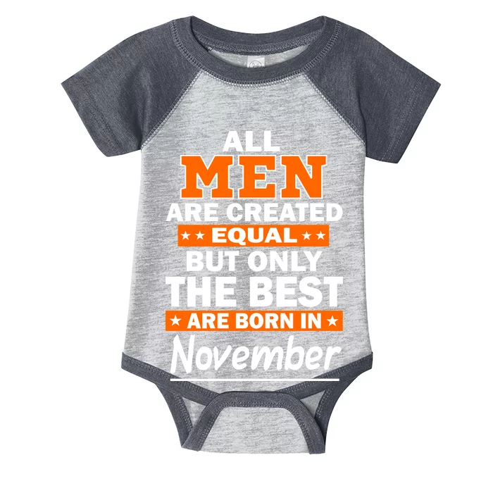 All Men Are Created Equal The Best Are Born In November Infant Baby Jersey Bodysuit