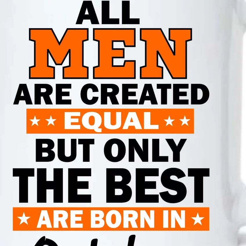 All Men Are Created Equal The Best Are Born In October Black Color Changing Mug