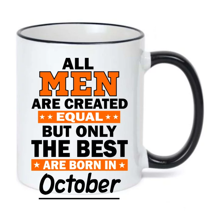 All Men Are Created Equal The Best Are Born In October Black Color Changing Mug