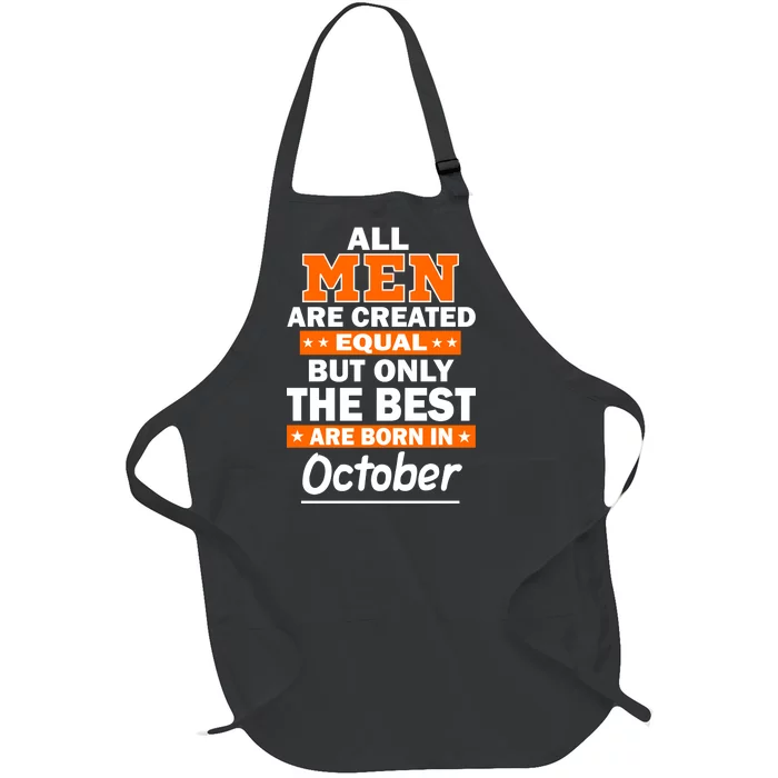 All Men Are Created Equal The Best Are Born In October Full-Length Apron With Pocket