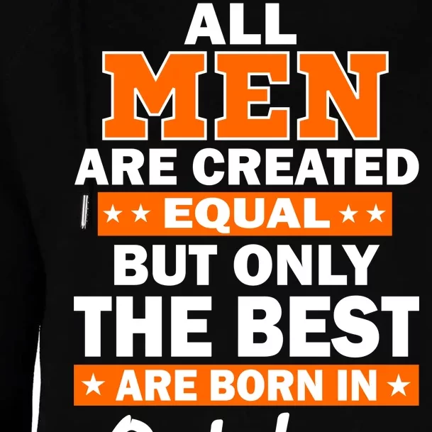 All Men Are Created Equal The Best Are Born In October Womens Funnel Neck Pullover Hood