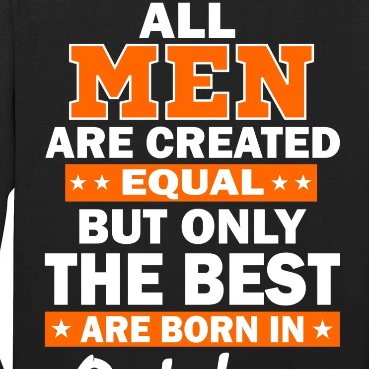 All Men Are Created Equal The Best Are Born In October Tall Long Sleeve T-Shirt