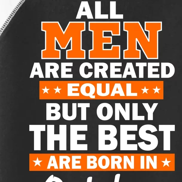 All Men Are Created Equal The Best Are Born In October Toddler Fine Jersey T-Shirt