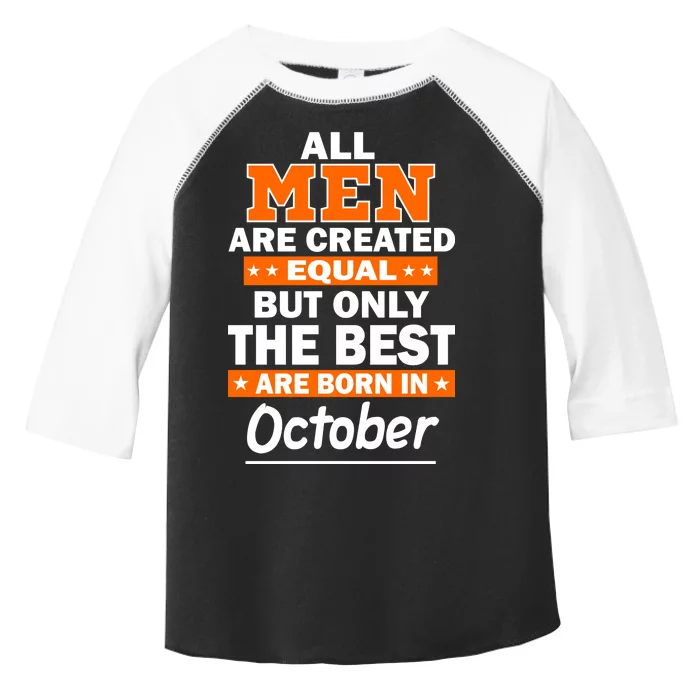 All Men Are Created Equal The Best Are Born In October Toddler Fine Jersey T-Shirt