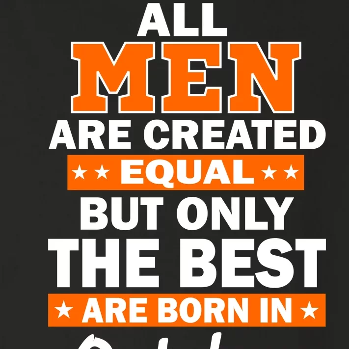 All Men Are Created Equal The Best Are Born In October Toddler Long Sleeve Shirt