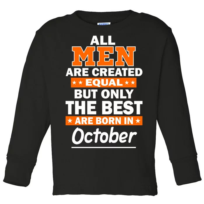 All Men Are Created Equal The Best Are Born In October Toddler Long Sleeve Shirt