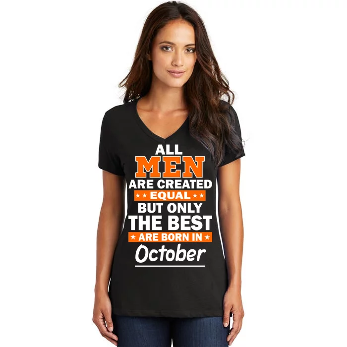 All Men Are Created Equal The Best Are Born In October Women's V-Neck T-Shirt