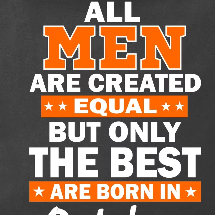 All Men Are Created Equal The Best Are Born In October Zip Tote Bag