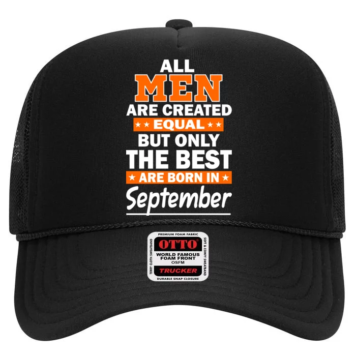 All Men Are Created Equal The Best Are Born In September High Crown Mesh Trucker Hat