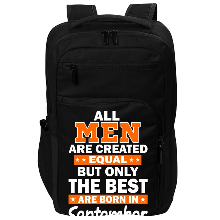 All Men Are Created Equal The Best Are Born In September Impact Tech Backpack