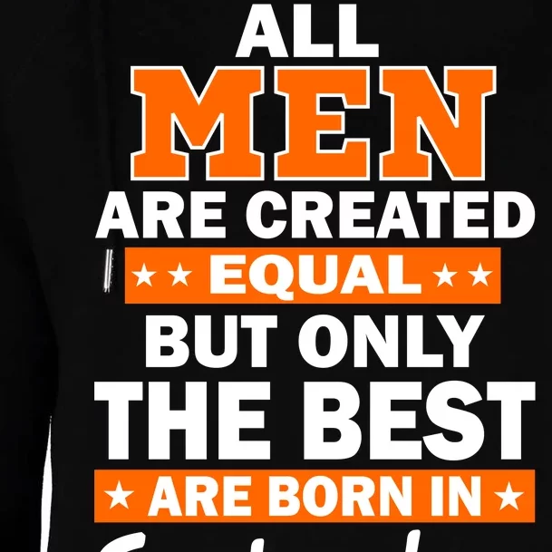 All Men Are Created Equal The Best Are Born In September Womens Funnel Neck Pullover Hood