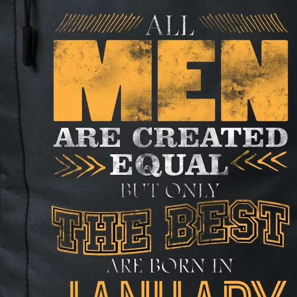 All Men Are Created Equally The Best Are Born In January Daily Commute Backpack