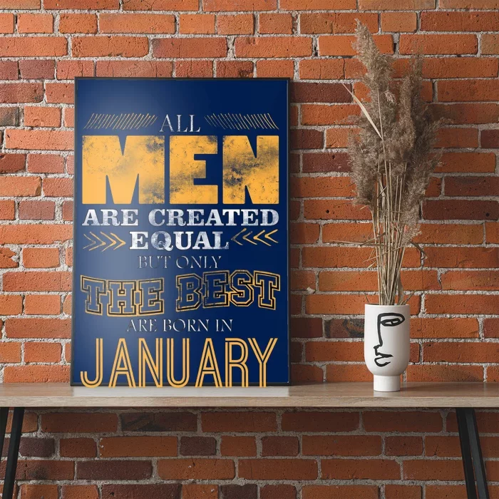 All Men Are Created Equally The Best Are Born In January Poster